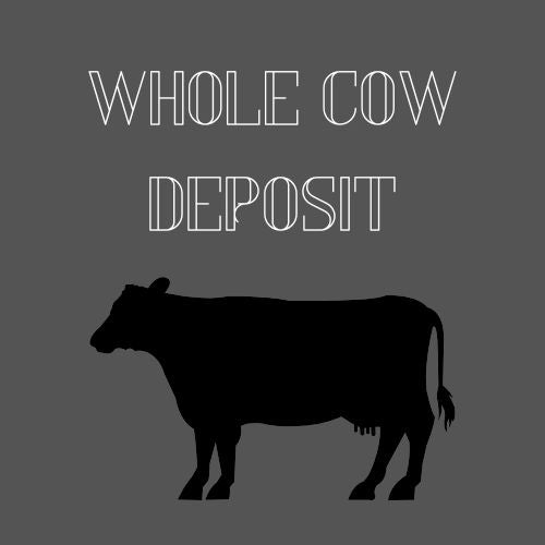 Whole Cow *Deposit Only*